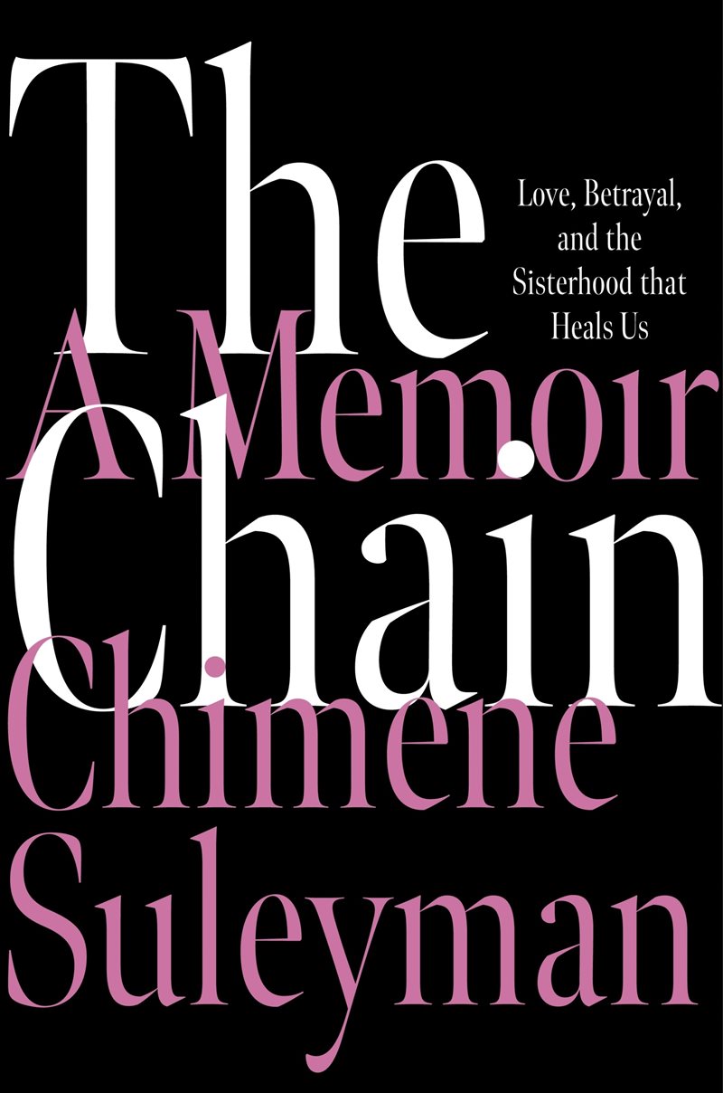 The Chain: Love, Betrayal, and the Sisterhood That Heals Us