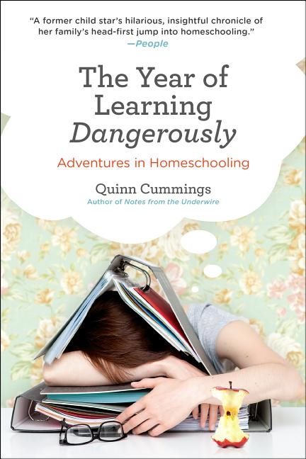 Year Of Learning Dangerously : Adventures in Homeschooling