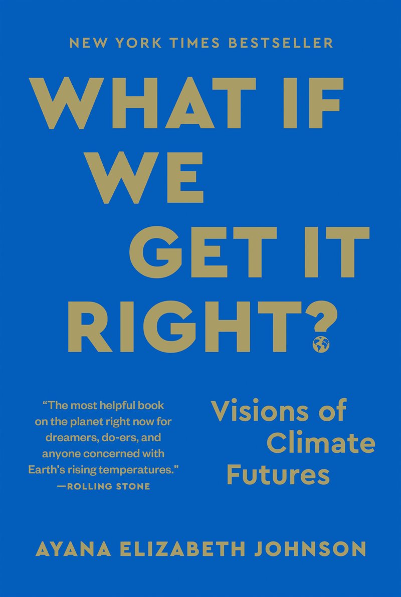 What If We Get It Right?: Visions of Climate Futures