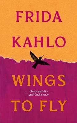 Wings to Fly: Frida Kahlo