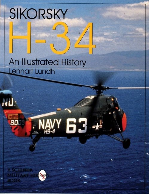 Sikorsky h-34: an illustrated history - an illustrated history