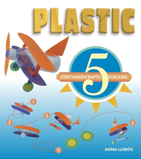 Plastic : 5-Step Handicrafts for Kids