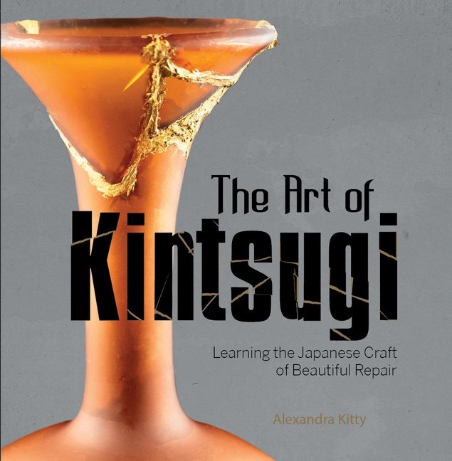 The Art Of Kintsugi