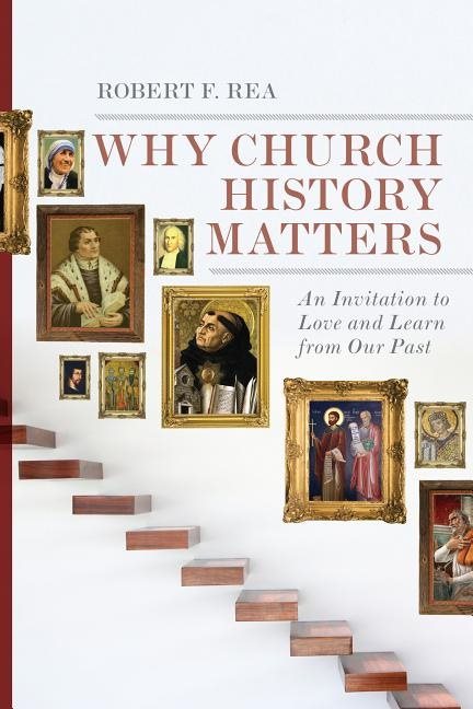 Why church history matters - an invitation to love and learn from our past