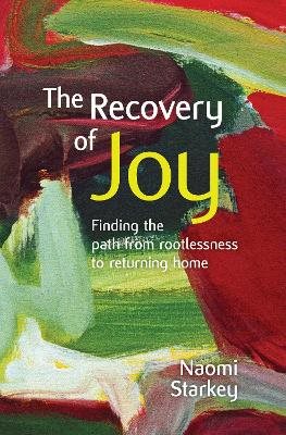 Recovery of joy - finding the path from rootlessness to returning home