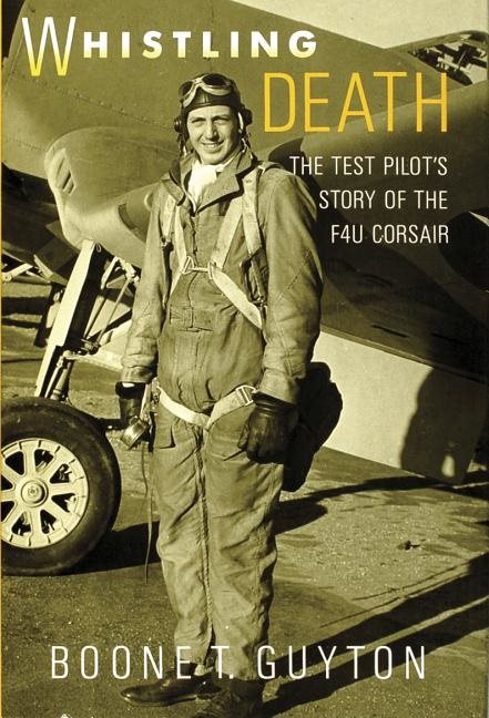 Whistling death - the test pilots story of the f4u corsair