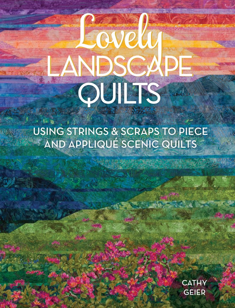 Lovely landscape quilts - using strings and scraps to piece and applique sc