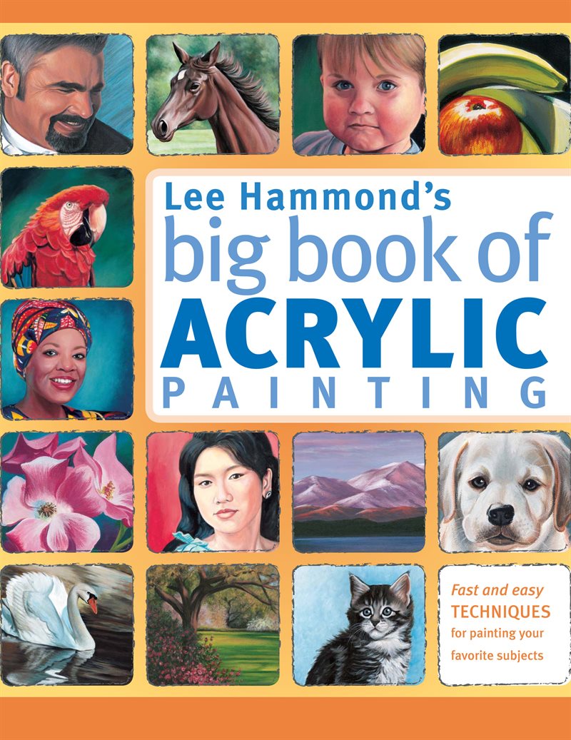 Lee hammonds big book of acrylic painting - fast and easy techniques for pa