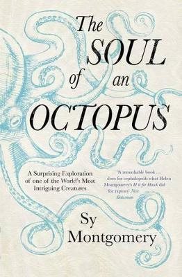 Soul of an octopus - a surprising exploration into the wonder of consciousn