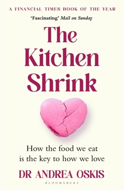 The Kitchen Shrink: How the food we eat is the key to how we love