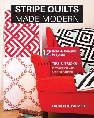 Stripe quilts made modern - 12 bold & beautiful projects. tips & tricks for