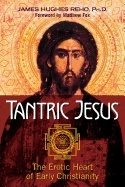 Tantric jesus - the erotic heart of early christianity
