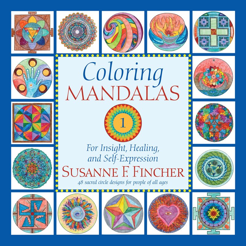 Coloring Mandalas 1: For Insight, Healing, and Self-Expression