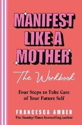 Manifest Like a Mother - The Workbook