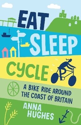 Eat, sleep, cycle - a bike ride around the coast of britain