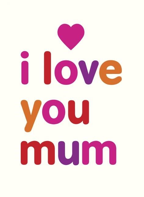 I love you mum