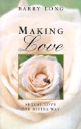 Making love - sexual love the divine way