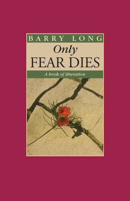Only Fear Dies New Edition : A Book of Liberation