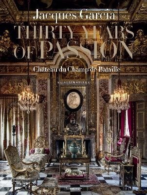 Jacques Garcia: Thirty Years of Passion