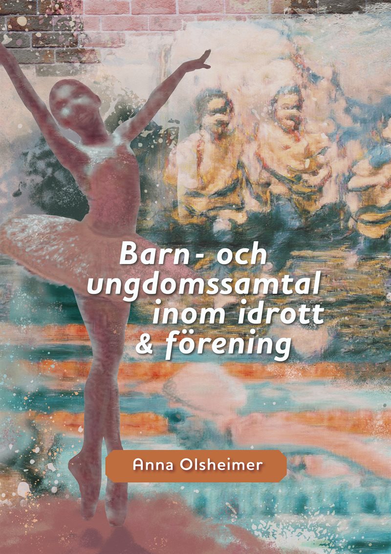 Barn- och ungdomssamtal inom idrott och fo¨rening : utbildning och kompetensutveckling