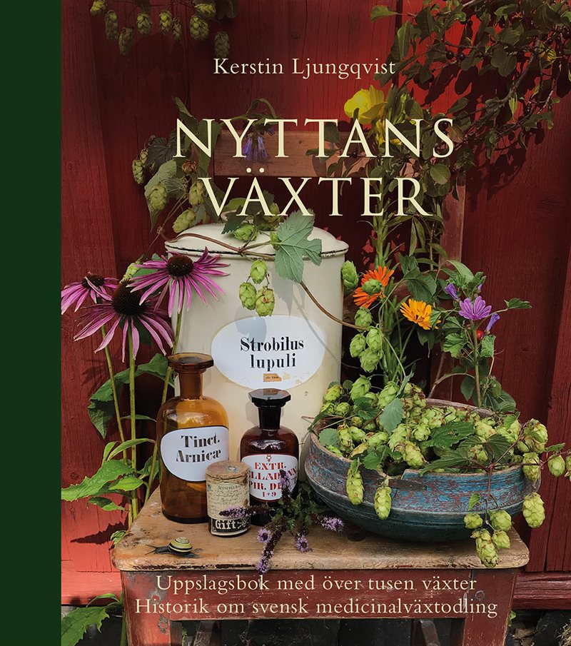 Nyttans Växter: Uppslagsbok med över tusen växter: Historik om svensk medicinalväxtodling