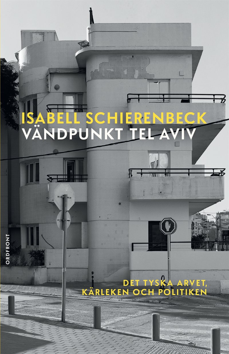 Vändpunkt Tel Aviv : det tyska arvet, kärleken och politiken