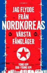 Jag flydde från Nordkoreas värsta fångläger