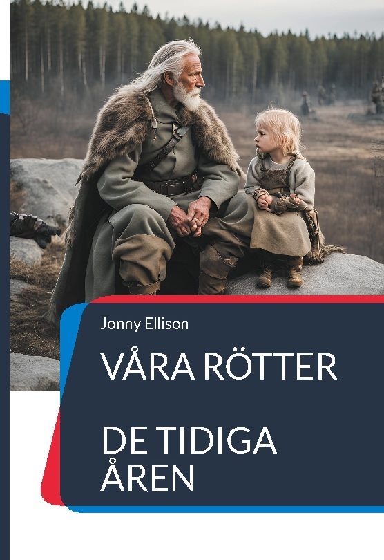 Våra rötter : de tidiga åren