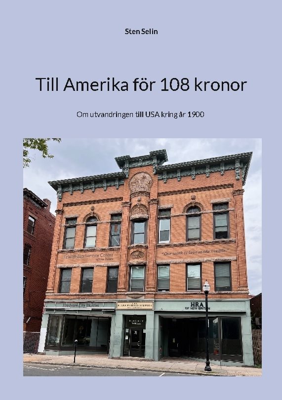 Till Amerika för 108 kronor : om utvandringen till USA kring år 1900