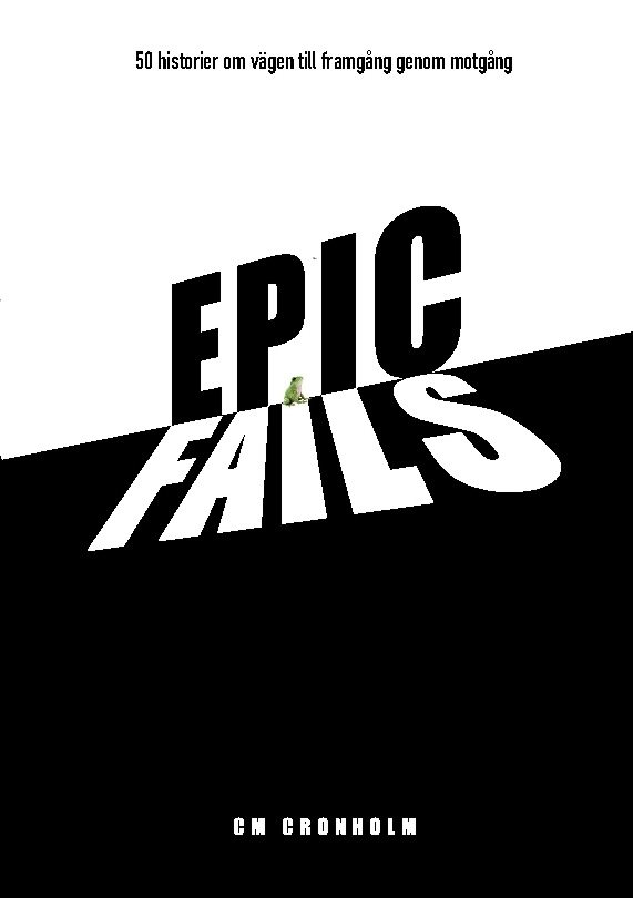 Epic Fails : 50 historier om vägen till framgång genom motgång