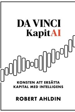 Da Vinci & KapitAI : konsten att ersätta kapital med intelligens