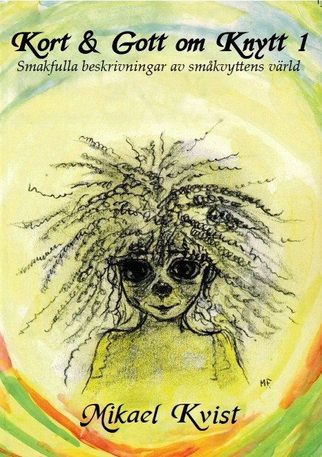Kort & Gott om Knytt 1 : Smakfulla beskrivningar av småknyttens värld