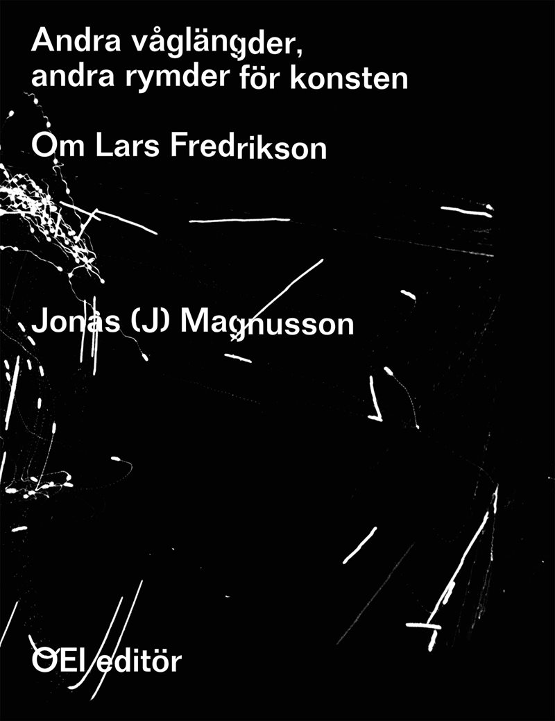 Andra våglängder, andra rymder för konsten : om Lars Fredrikson