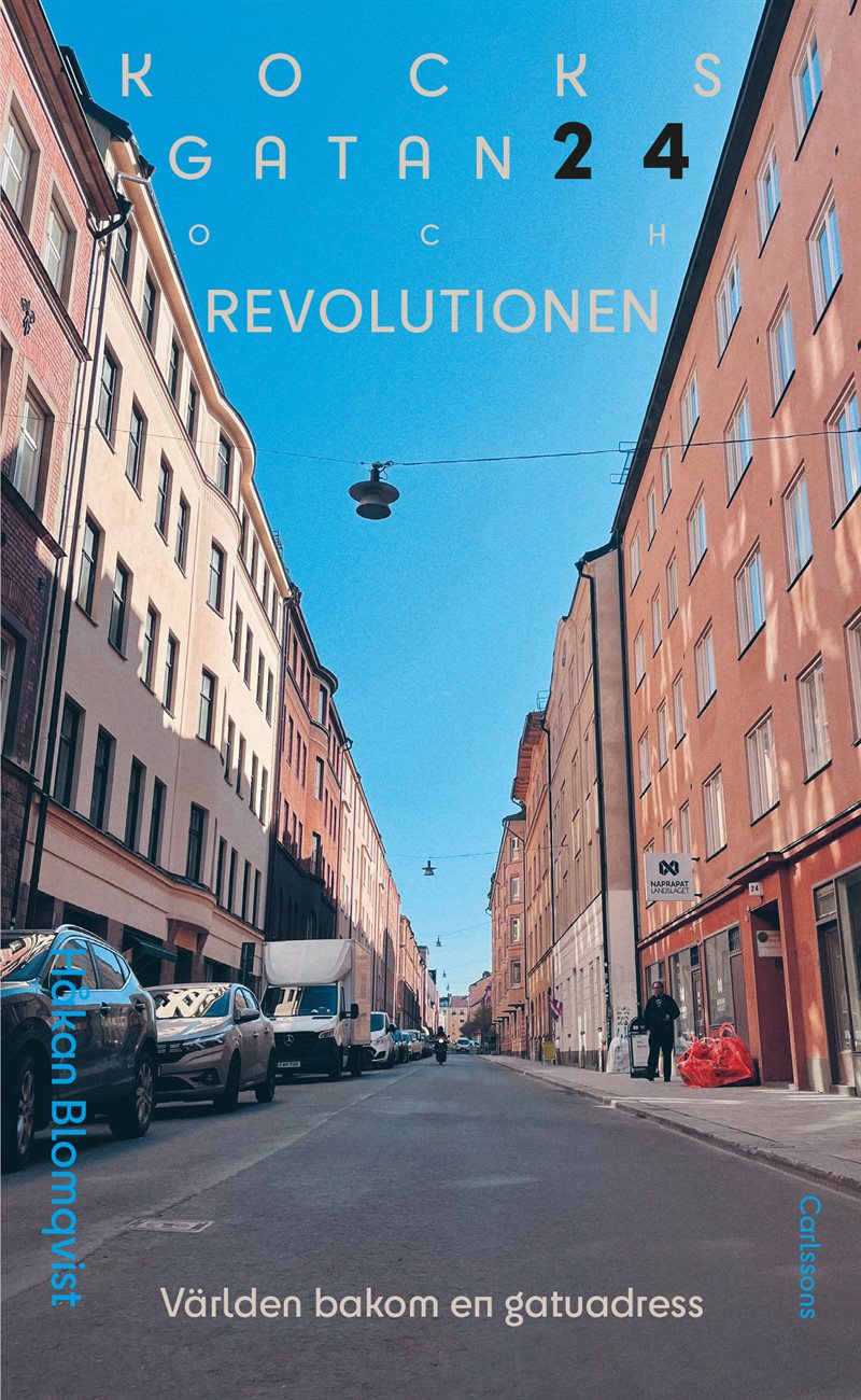 Kocksgatan 24 och revolutionen - Världen bakom en gatuadress