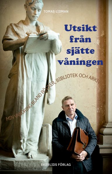 Utsikt från sjätte våningen : min vandring bland böcker, bibliotek och arkiv