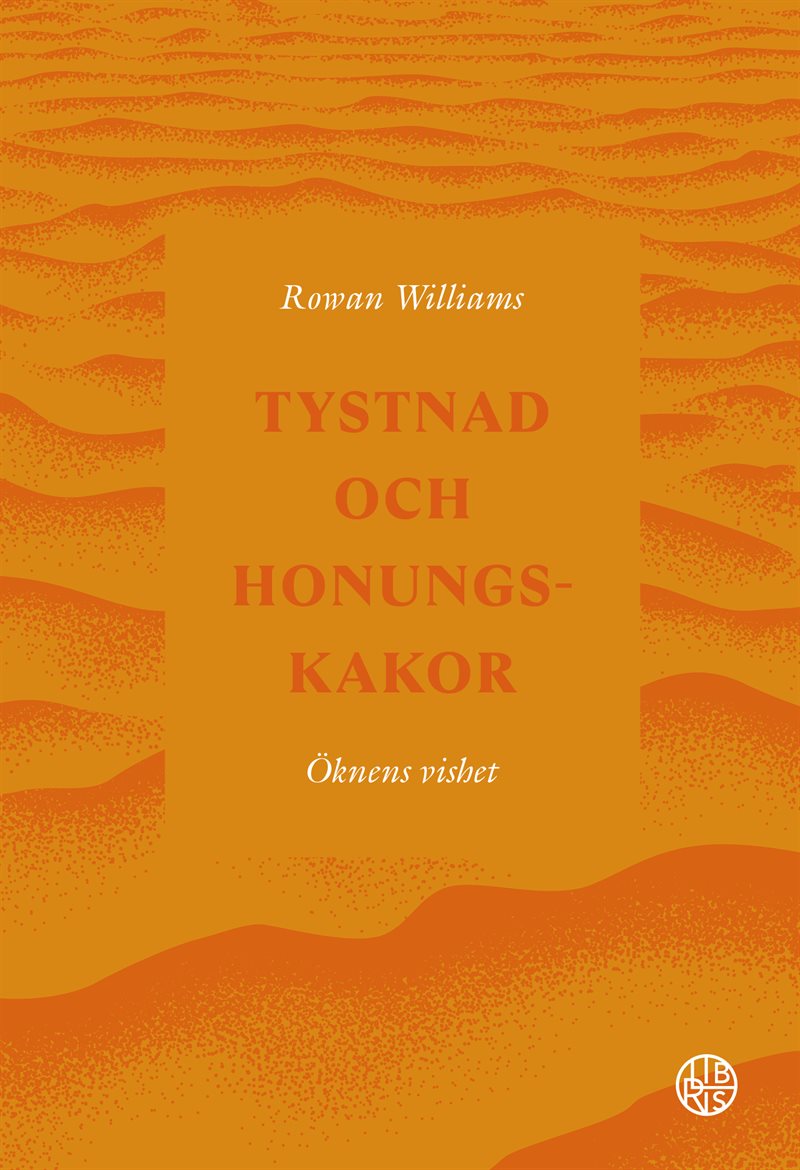 Tystnad och honungskakor : öknens vishet