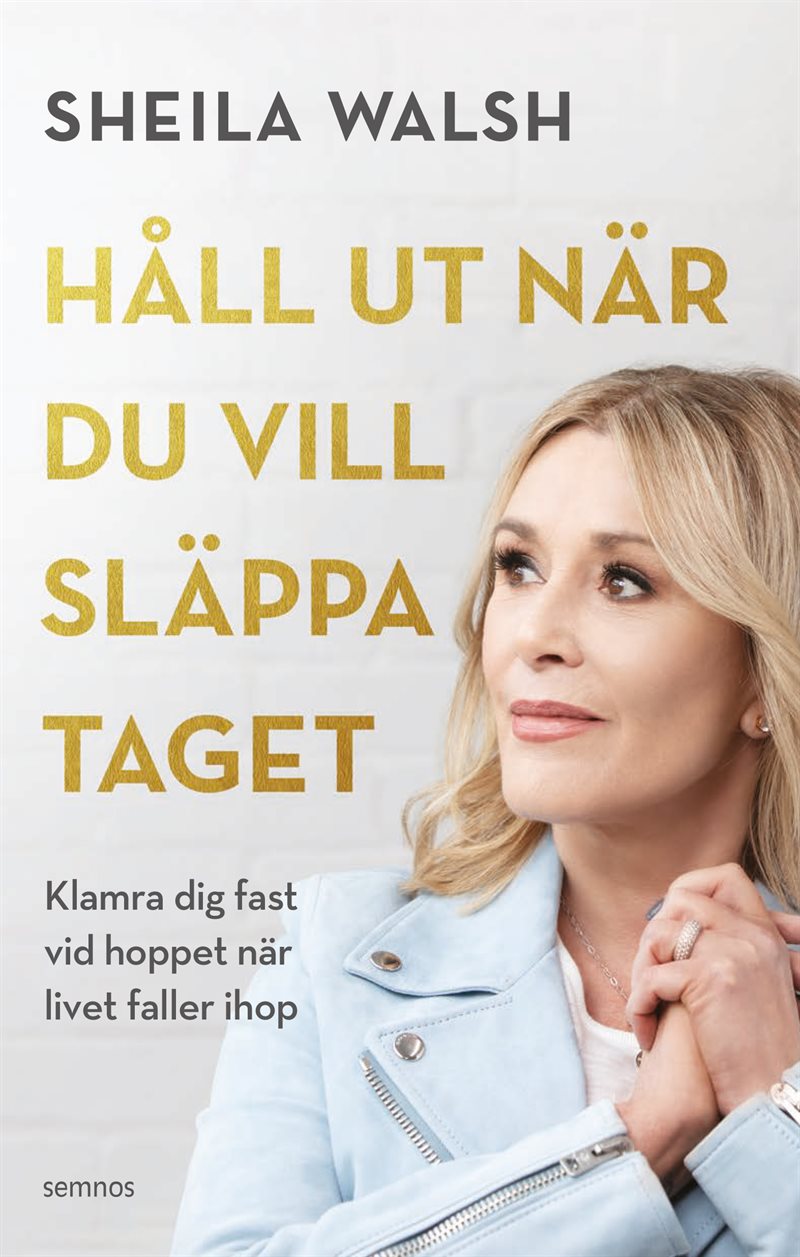 Håll ut när du vill släppa taget : Klamra dig fast vid hoppet när livet faller ihop