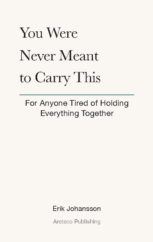 You were never meant to carry this : for anyone tired of holding everything together