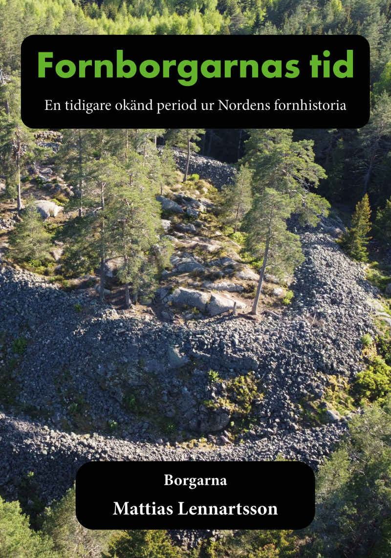 Fornborgarnas tid : en tidigare okänd period ur Nordens fornhistoria. Del 1, Borgarna
