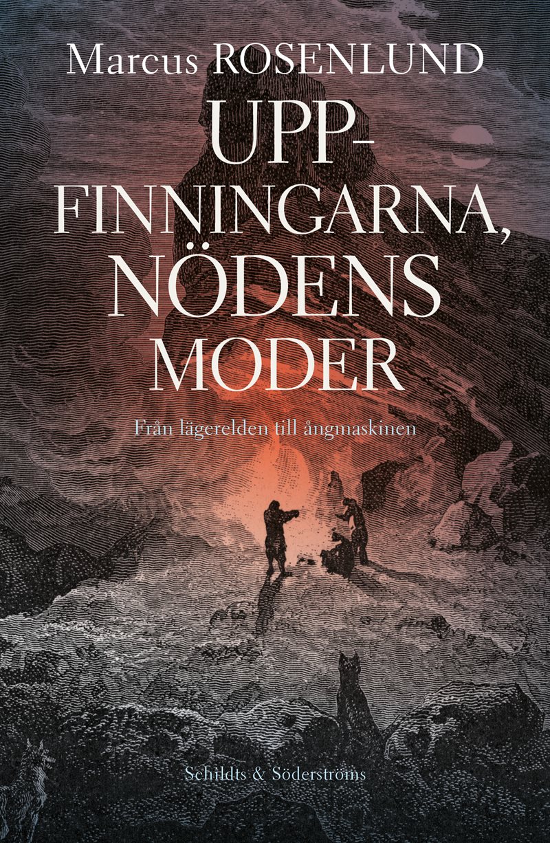 Uppfinningarna, nödens moder. Från lägerelden till ångmaskinen