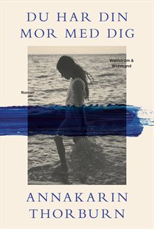 Du har din mor med dig